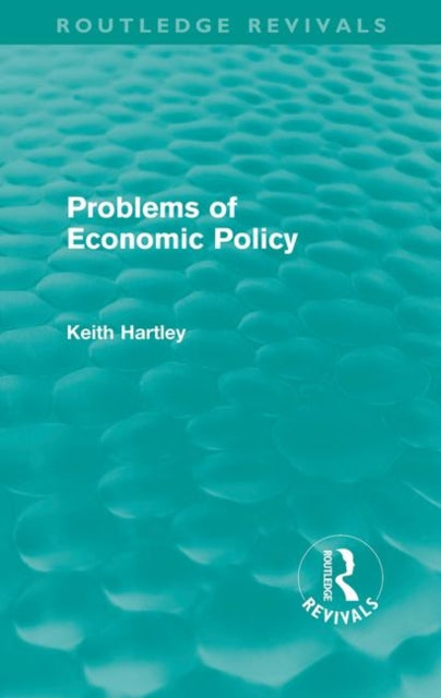 Book cover of: Problems of Economic Policy (Routledge Revivals). By: Keith Hartley