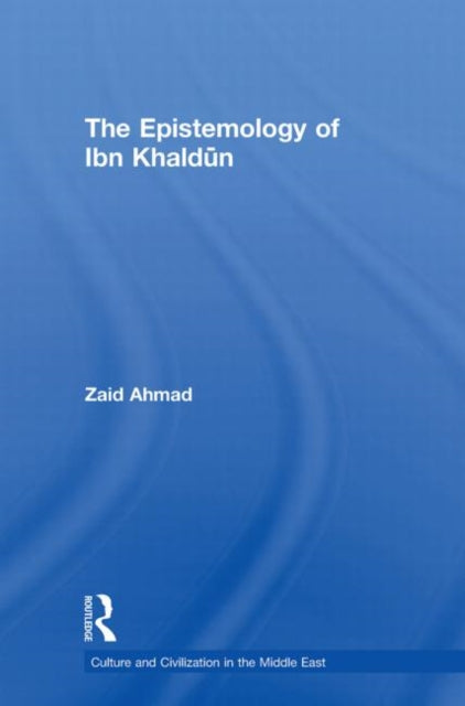 Book cover of: Epistemology of Ibn Khaldun. By: Zaid Ahmad