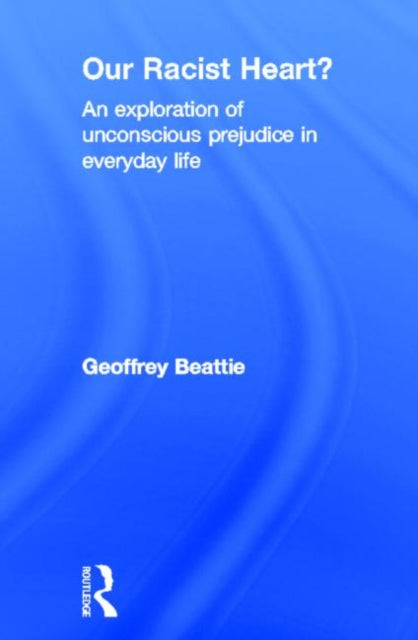 Book cover of: Our Racist Heart?. By: Geoffrey Beattie