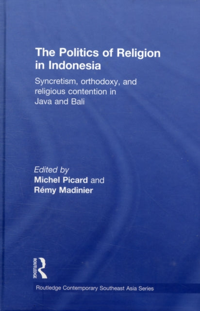Book cover of: Politics of Religion in Indonesia. By: Picard, Michel