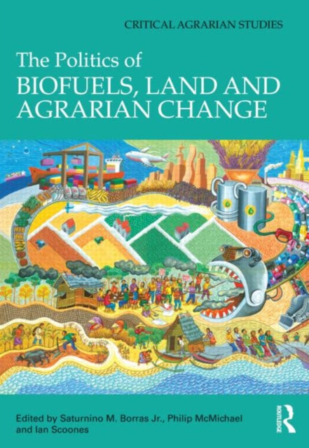 Book cover of: Politics of Biofuels, Land and Agrarian Change