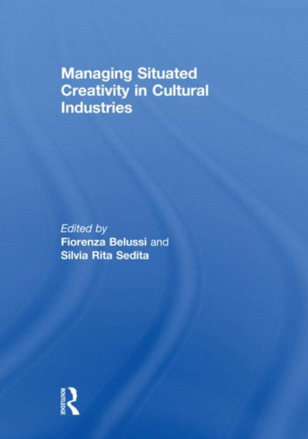 Book cover of: Managing situated creativity in cultural industries