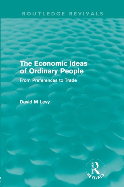 Book cover of: Economic Ideas of Ordinary People (Routledge Revivals). By: Levy, David M.