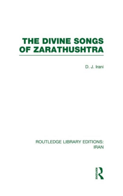 Book cover of: Divine Songs of Zarathushtra (RLE Iran C). By: Cyprian Rice