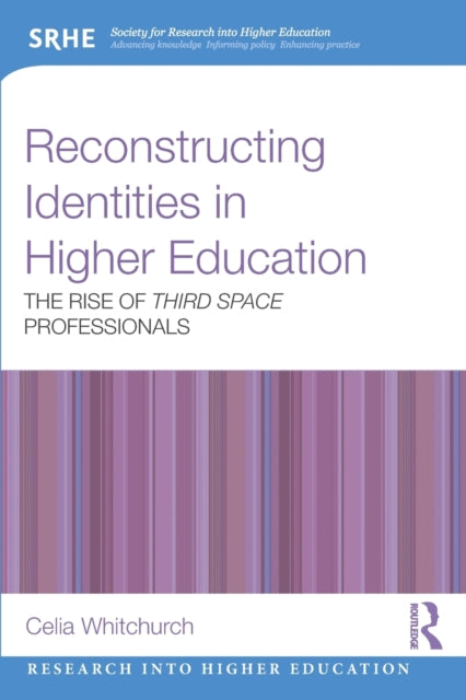 Book cover of: Reconstructing Identities in Higher Education. By: Celia Whitchurch