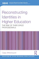Book cover of: Reconstructing Identities in Higher Education. By: Celia Whitchurch