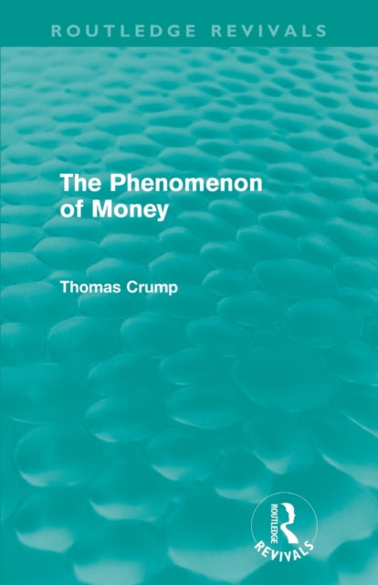 Book cover of: Phenomenon of Money (Routledge Revivals). By: Thomas Crump