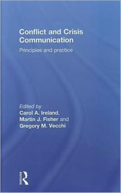 Book cover of: Conflict and Crisis Communication. By: Carol A. Ireland