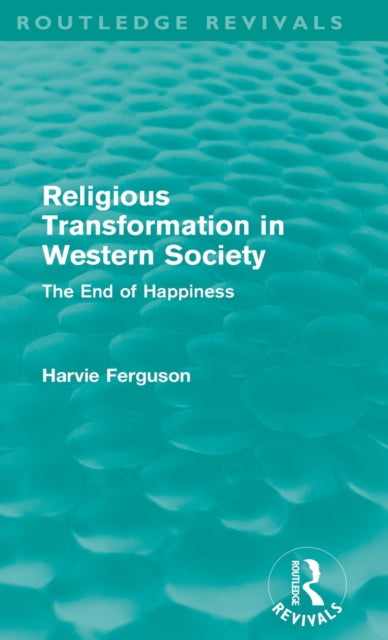 Book cover of: Religious Transformation in Western Society (Routledge Revivals). By: Harvie Ferguson