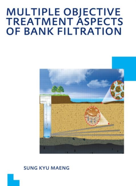 Book cover of: Multiple Objective Treatment Aspects of Bank Filtration. By: Sung Kyu Maeng