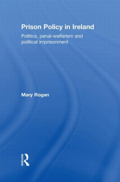 Book cover of: Prison Policy in Ireland. By: Mary Rogan