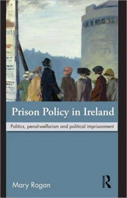 Book cover of: Prison Policy in Ireland. By: Mary Rogan