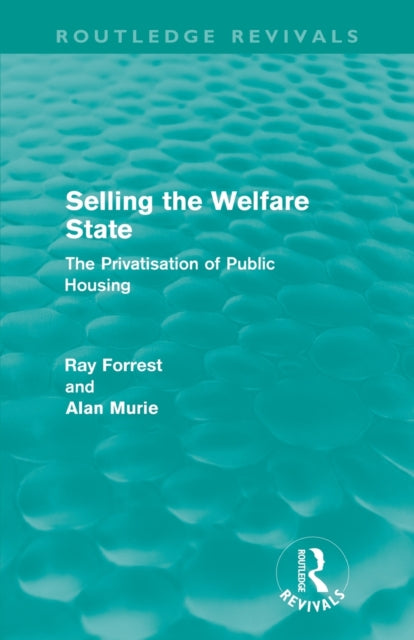 Book cover of: Selling the Welfare State (Routledge Revivals). By: Ray Forrest