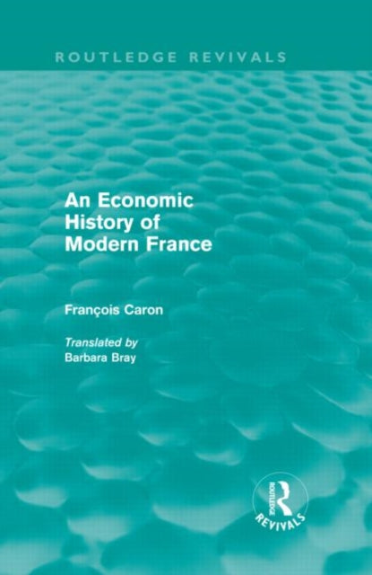 Book cover of: Economic History of Modern France. By: Francois Caron