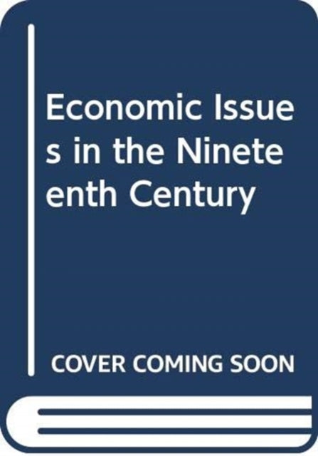 Book cover of: Economic Issues in the Nineteenth Century