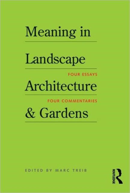 Book cover of: Meaning in Landscape Architecture and Gardens. By: Marc Treib