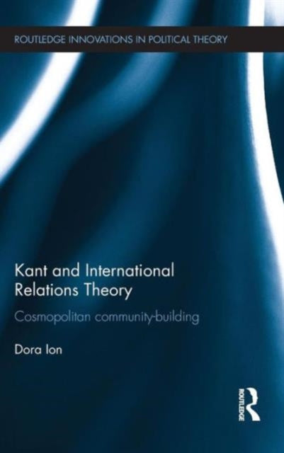 Book cover of: Kant and International Relations Theory. By: Dora Ion
