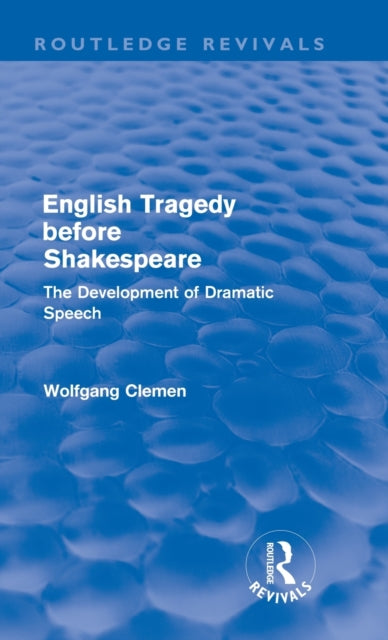 Book cover of: English Tragedy before Shakespeare (Routledge Revivals). By: Wolfgang Clemen