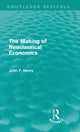 Book cover of: Making of Neoclassical Economics (Routledge Revivals). By: John F. Henry