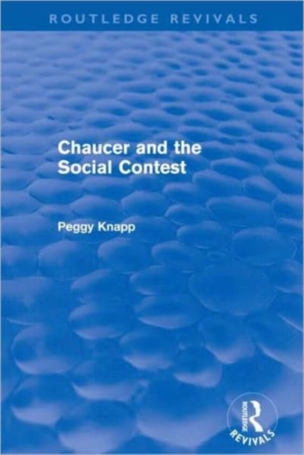 Book cover of: Chaucer and the Social Contest (Routledge Revivals). By: Peggy Knapp