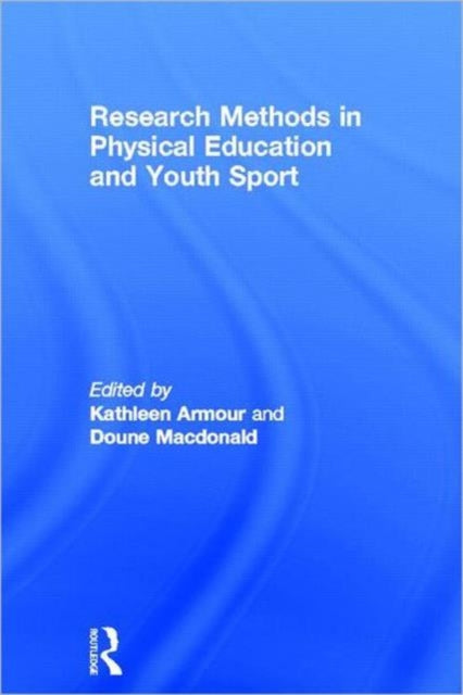 Book cover of: Research Methods in Physical Education and Youth Sport. By: Kathleen M. Armour
