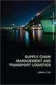 Book cover of: Supply Chain Management and Transport Logistics. By: John J. Liu