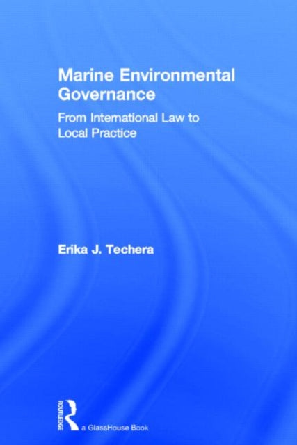 Book cover of: Marine Environmental Governance. By: Erika J. Techera