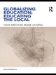 Book cover of: Globalizing Education, Educating the Local. By: Ian Stronach