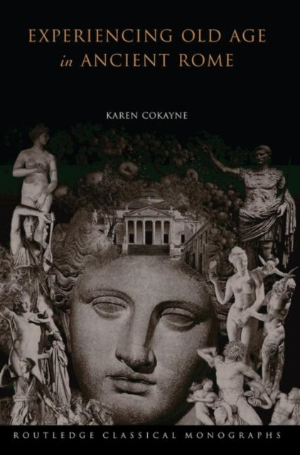 Book cover of: Experiencing Old Age in Ancient Rome. By: Karen Cokayne
