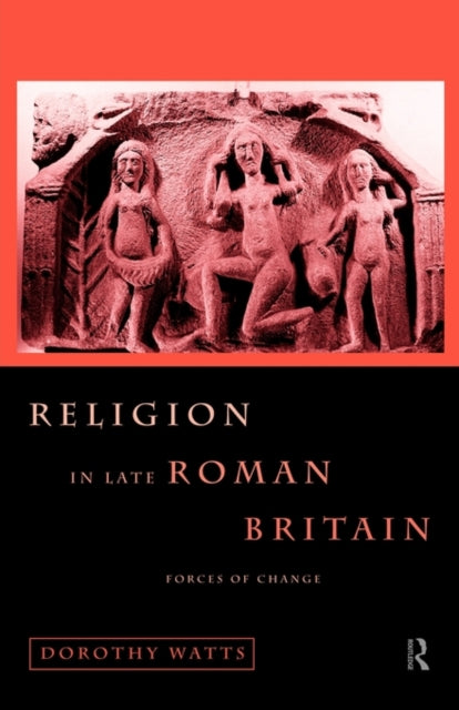 Book cover of: Religion in Late Roman Britain. By: Dorothy Watts