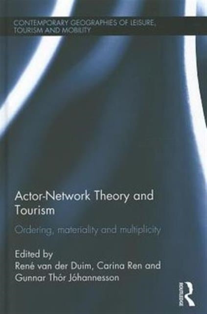 Book cover of: Actor-Network Theory and Tourism. By: René van der Duim