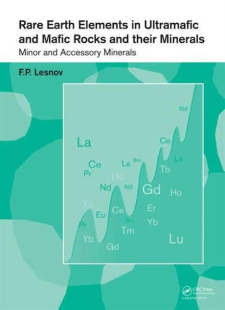 Book cover of: Rare Earth Elements in Ultramafic and Mafic Rocks and their Minerals. By: F. P. Lesnov
