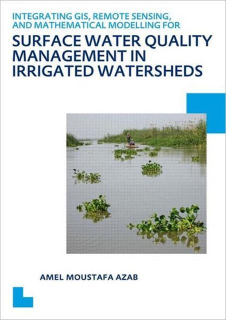 Book cover of: Integrating GIS, Remote Sensing, and Mathematical Modelling for Surface Water Quality Management in Irrigated Watersheds