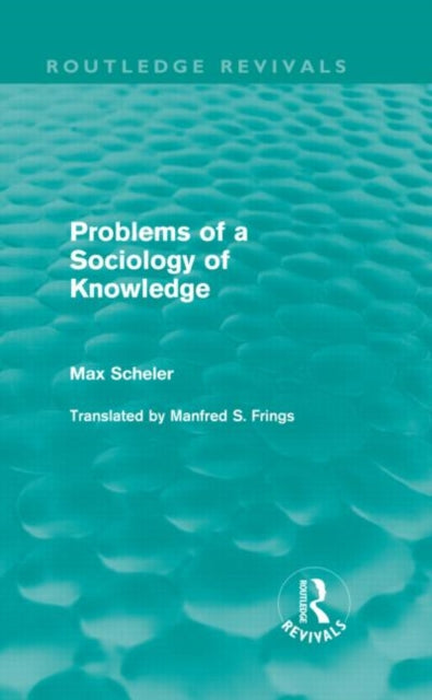 Book cover of: Problems of a Sociology of Knowledge (Routledge Revivals). By: Max Scheler