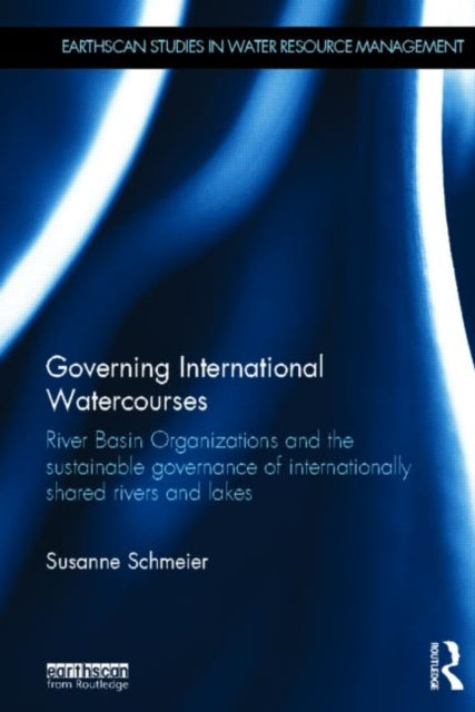 Book cover of: Governing International Watercourses. By: Susanne Schmeier