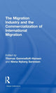 Book cover of: Migration Industry and the Commercialization of International Migration. By: Thomas Gammeltoft-Hansen