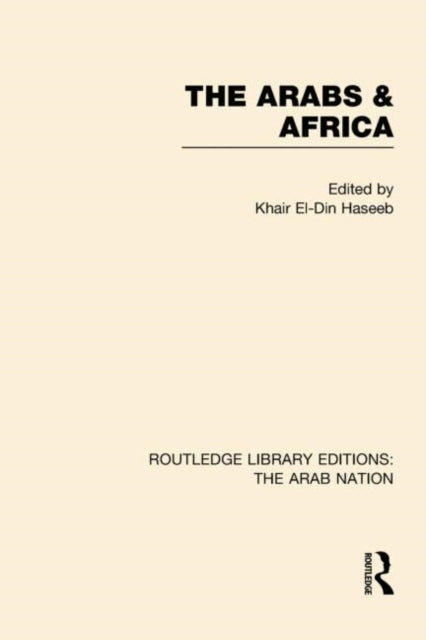 Book cover of: Arabs and Africa (RLE: The Arab Nation). By: Khair el-Din Haseeb