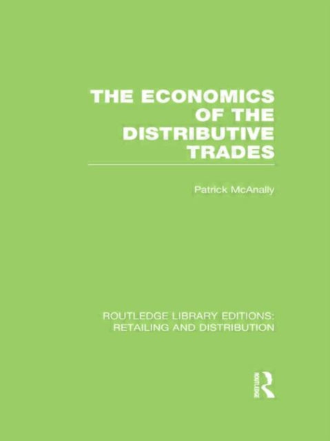 Book cover of: Economics of the Distributive Trades (RLE Retailing and Distribution). By: Patrick McAnally