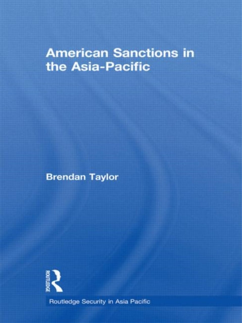 Book cover of: American Sanctions in the Asia-Pacific. By: Brendan Taylor
