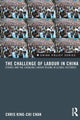 Book cover of: Challenge of Labour in China. By: Chris King-chi Chan