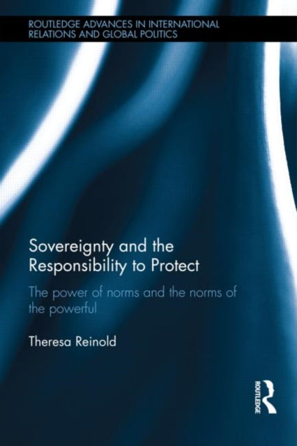 Book cover of: Sovereignty and the Responsibility to Protect. By: Theresa Reinold