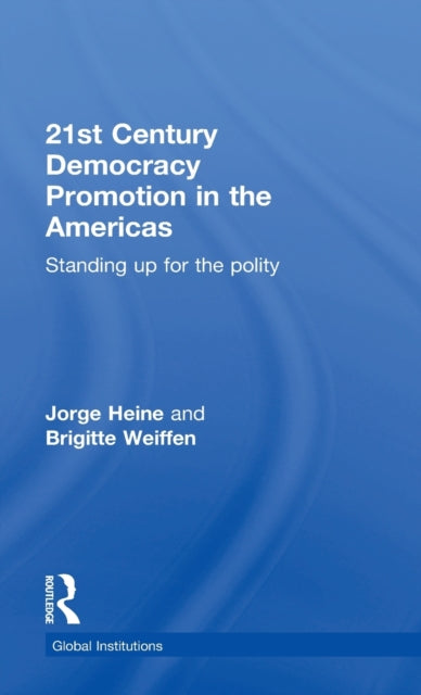 Book cover of: 21st Century Democracy Promotion in the Americas. By: Jorge Heine