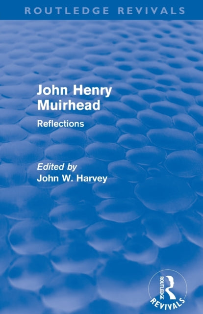 Book cover of: John Henry Muirhead (Routledge Revivals). By: John W. Harvey