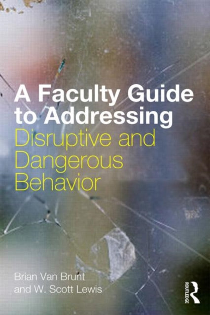 Book cover of: Faculty Guide to Addressing Disruptive and Dangerous Behavior