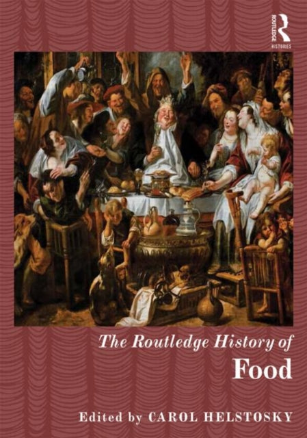 Book cover of: Routledge History of Food. By: Carol Helstosky