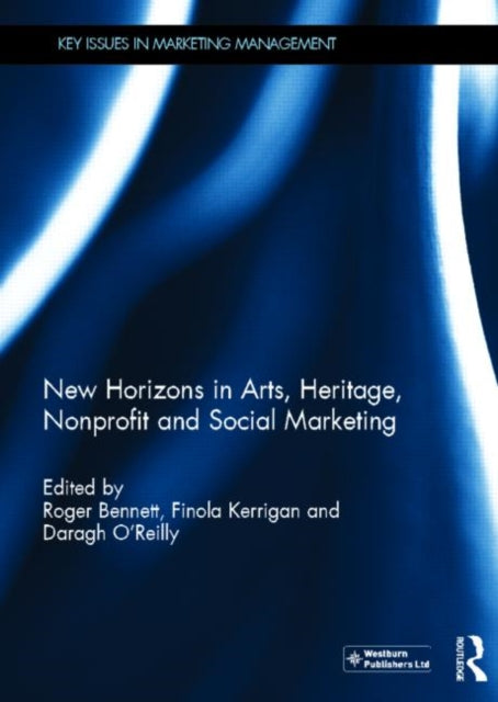 Book cover of: New Horizons in Arts, Heritage, Nonprofit and Social Marketing. By: Roger Bennett