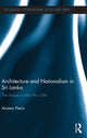 Book cover of: Architecture and Nationalism in Sri Lanka. By: Anoma Pieris