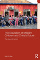 Book cover of: Education of Migrant Children and China's Future