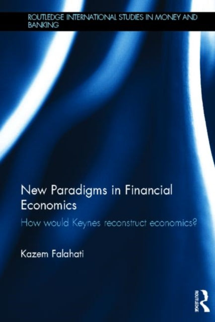 Book cover of: New Paradigms in Financial Economics. By: Kazem Falahati