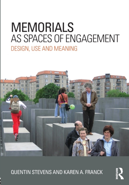 Book cover of: Memorials as Spaces of Engagement. By: Karen A. Franck